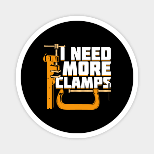 I Need More Clamps Woodworking Woodworker Gift Magnet